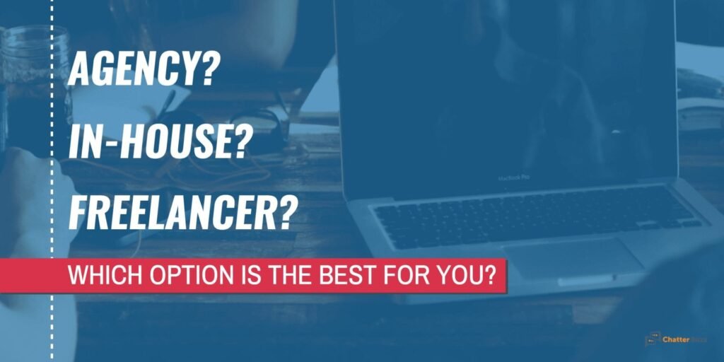 Freelancer vs. Agency vs. In-House Writer